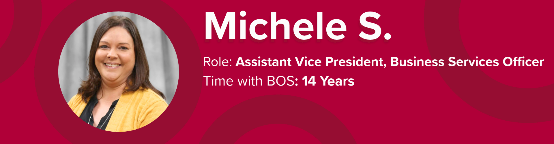 Banner featuring Vice President of Business Services Michele S., who has been with BOS for 14 years.